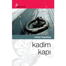 KADIM KAPI - ORHAN TEPEBAŞ