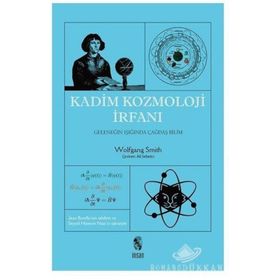 Kadim Kozmoloji İrfanı - Wolfgang Smith