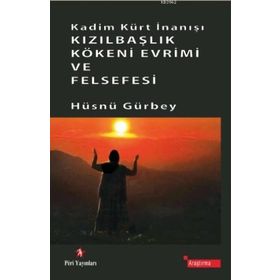 Kadim Kürt İnanışı Kızılbaşlık Kökeni Evrimi ve Felsefesi - Hüsnü Gürbey