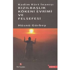 Kadim Kürt İnanışı Kızılbaşlık Kökeni Evrimi ve Felsefesi - Hüsnü Gürbey