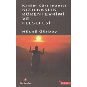 Kadim Kürt İnanışı Kızılbaşlık Kökeni Evrimi ve Felsefesi - Hüsnü Gürbey
