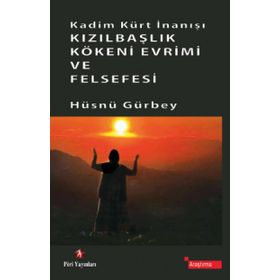 Kadim Kürt İnanışı Kızılbaşlık Kökeni Evrimi ve Felsefesi - Hüsnü Gürbey