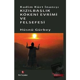 Kadim Kürt İnanışı Kızılbaşlık Kökeni Evrimi ve Felsefesi - Hüsnü Gürbey