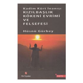 Kadim Kürt İnanışı Kızılbaşlık Kökeni Evrimi ve Felsefesi - Hüsnü Gürbey