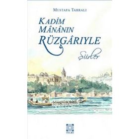 KADIM MÂNÂNIN RÜZGÂRIYLE - MUSTAFA TAHRALI