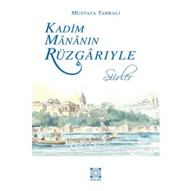 KADIM MÂNÂNIN RÜZGÂRIYLE - MUSTAFA TAHRALI