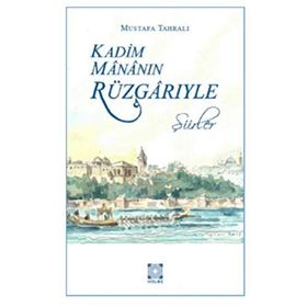 KADIM MÂNÂNIN RÜZGÂRIYLE - MUSTAFA TAHRALI