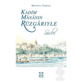 KADIM MÂNÂNIN RÜZGÂRIYLE - MUSTAFA TAHRALI