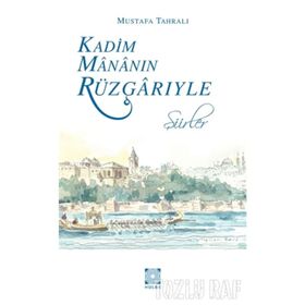 KADIM MÂNÂNIN RÜZGÂRIYLE - MUSTAFA TAHRALI