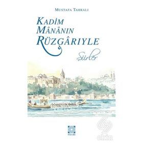 KADIM MÂNÂNIN RÜZGÂRIYLE - MUSTAFA TAHRALI