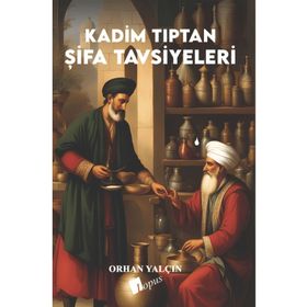 Kadim Tıptan Şifa Tavsiyeleri Orhan Yalçın