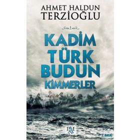 Kadim Türk Budun Kimmerler - Ahmet Haldun Terzioğlu