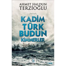 Kadim Türk Budun Kimmerler - Ahmet Haldun Terzioğlu