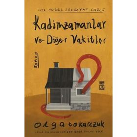 Kadim Zamanlar Ve Diğer Vakitler - Olga Tokarczuk