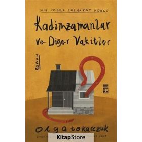 Kadim Zamanlar Ve Diğer Vakitler - Olga Tokarczuk