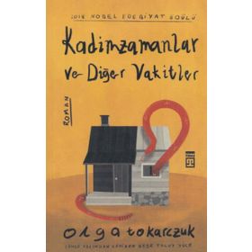 Kadim Zamanlar Ve Diğer Vakitler - Olga Tokarczuk