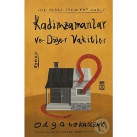 Kadim Zamanlar Ve Diğer Vakitler - Olga Tokarczuk