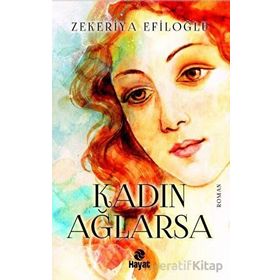 Kadın Ağlarsa Zekeriya Efiloğlu Hayat Yayınları