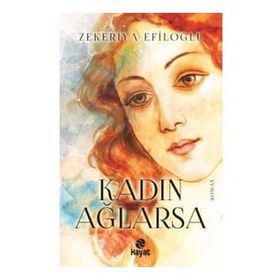 Kadın Ağlarsa Zekeriya Efiloğlu Hayat Yayınları