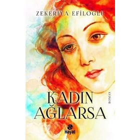 Kadın Ağlarsa Zekeriya Efiloğlu Hayat Yayınları