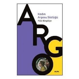 Kadın Argosu Sözlüğü - Filiz Bingölçe