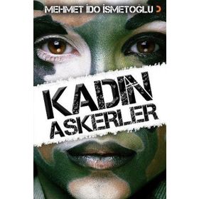 Kadın Askerler - Mehmet İdo İsmetoğlu