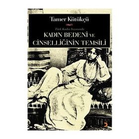 KADIN BEDENI VE CİNSELLİĞİN TEMSILI - TAMER KÜLTÜKÇÜ
