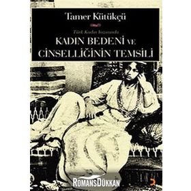 KADIN BEDENI VE CİNSELLİĞİN TEMSILI - TAMER KÜLTÜKÇÜ