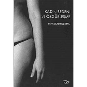 Kadın Bedeni ve Özgürleşme - Derya Şaman Kayalı