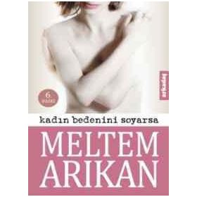 Kadın Bedenini Soyarsa - Meltem Arıkan