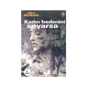 Kadın Bedenini Soyarsa - Meltem Arıkan