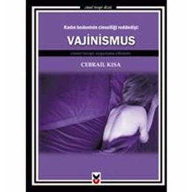 KADIN BEDENININ CINSELLIĞI REDDEDIŞI: VAJINISMUS CINSEL TERAPI UYGULAMA ELKITABI - GENEL