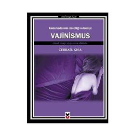 KADIN BEDENININ CINSELLIĞI REDDEDIŞI: VAJINISMUS CINSEL TERAPI UYGULAMA ELKITABI - GENEL