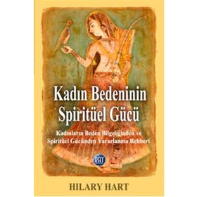 Kadın Bedeninin Spiritüel Gücü - Hilary Hart