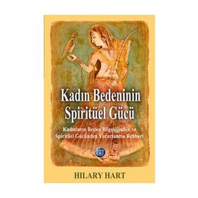 Kadın Bedeninin Spiritüel Gücü - Hilary Hart