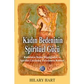 Kadın Bedeninin Spiritüel Gücü - Hilary Hart