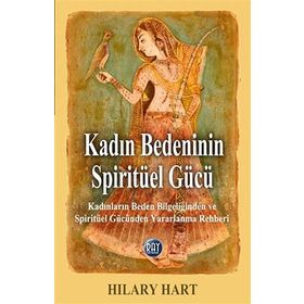 Kadın Bedeninin Spiritüel Gücü - Hilary Hart