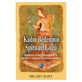 Kadın Bedeninin Spiritüel Gücü - Hilary Hart