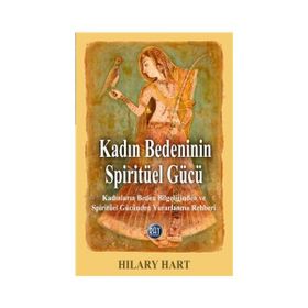 Kadın Bedeninin Spiritüel Gücü - Hilary Hart