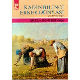 KADIN BILINCI ERKEK DÜNYASI - SHELLA ROWBOTHAM
