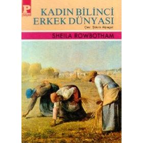 KADIN BILINCI ERKEK DÜNYASI - SHELLA ROWBOTHAM