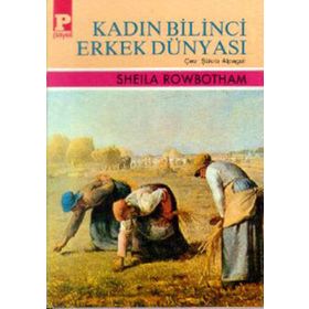 KADIN BILINCI ERKEK DÜNYASI - SHELLA ROWBOTHAM