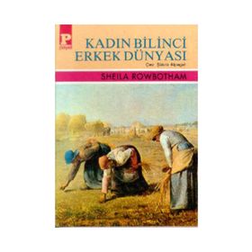 KADIN BILINCI ERKEK DÜNYASI - SHELLA ROWBOTHAM