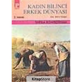 KADIN BILINCI ERKEK DÜNYASI - SHELLA ROWBOTHAM