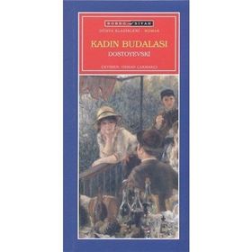 KADIN BUDALASI - FYODOR MIHAYLOVIÇ DOSTOYEVSKI