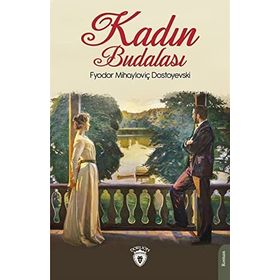 KADIN BUDALASI - FYODOR MIHAYLOVIÇ DOSTOYEVSKI