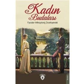 KADIN BUDALASI - FYODOR MIHAYLOVIÇ DOSTOYEVSKI
