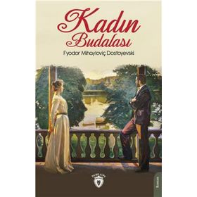 KADIN BUDALASI - FYODOR MIHAYLOVIÇ DOSTOYEVSKI