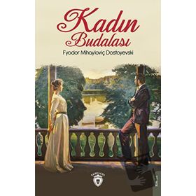 KADIN BUDALASI - FYODOR MIHAYLOVIÇ DOSTOYEVSKI