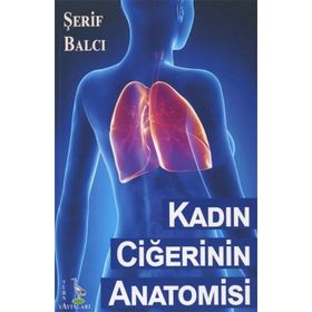 Kadın Ciğerinin Anatomisi - Şerif Balcı